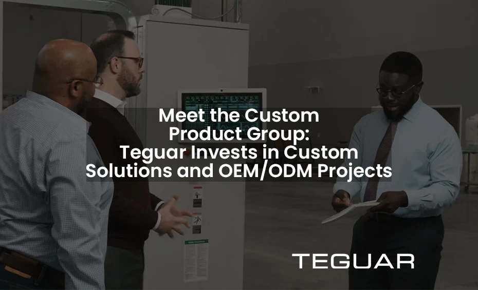Meet the Custom Product Group: Teguar Invests in Custom Solutions and OEM/ODM Projects. Teguar