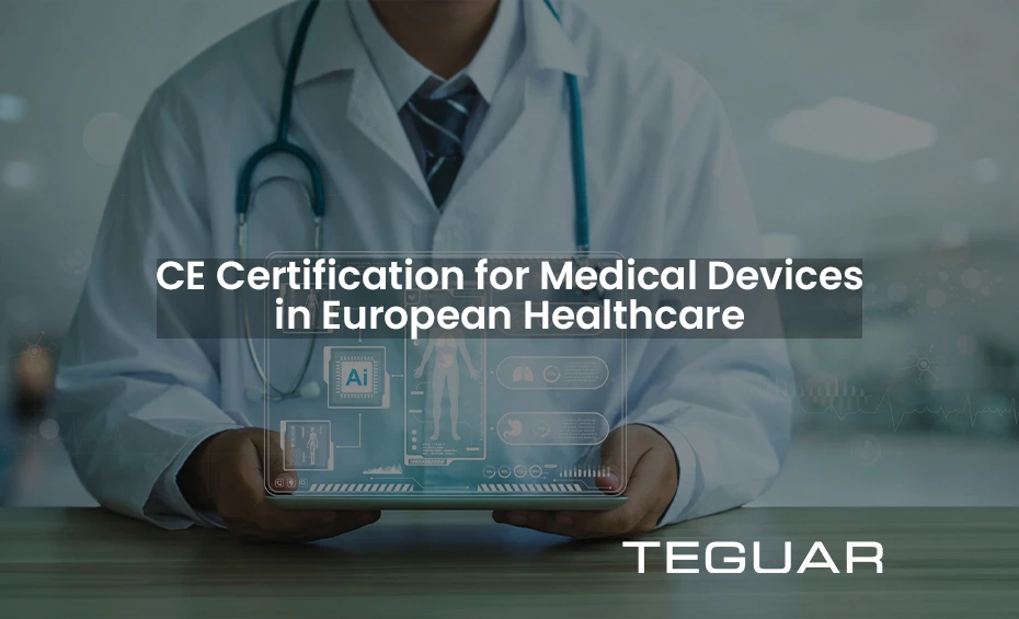 CE Certification for Medical Devices in European Healthcare