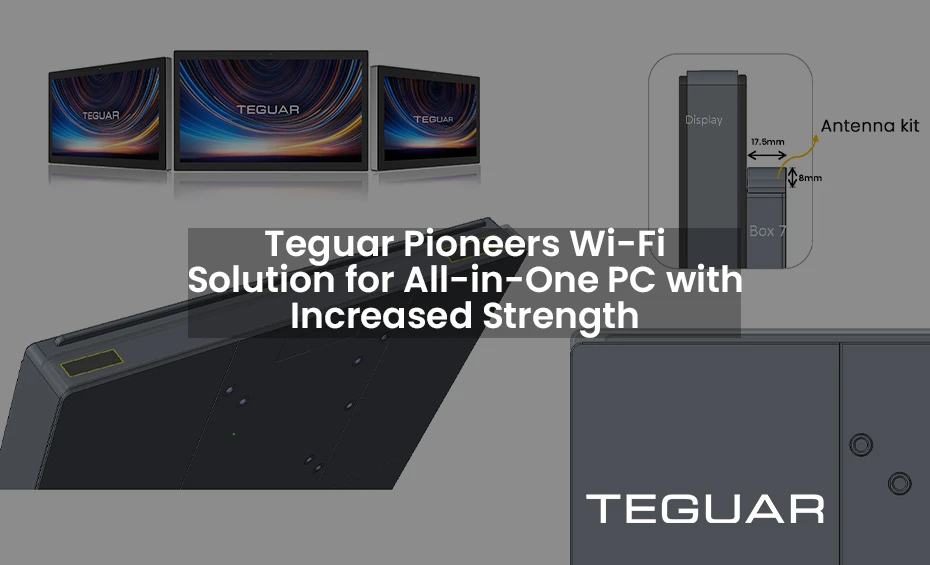 Teguar Pioneers Wi-Fi Solution for All-in-One PC with Increased Strength. TEGUAR