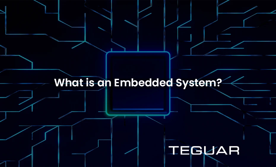 What is an Embedded System? Teguar