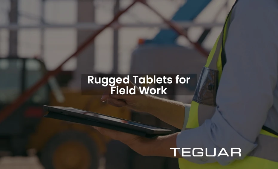 Rugged Tablets for Field Work Teguar