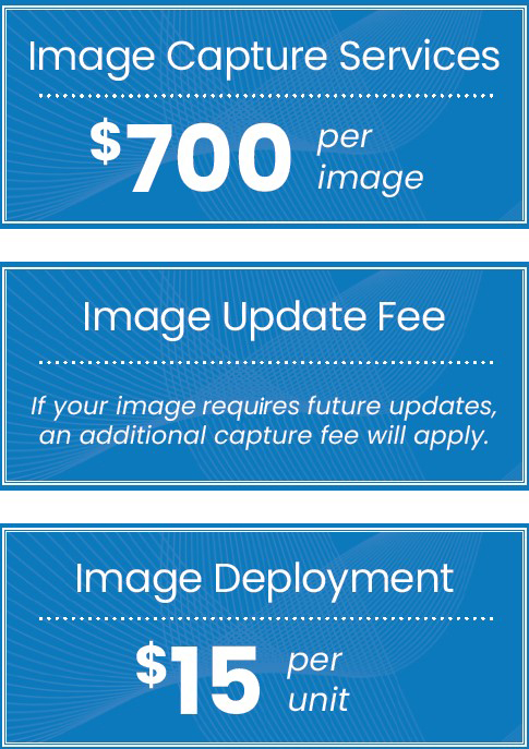 Imaging-Service $700 pro Image. Image-Update-Gebühr: Wenn Ihr Image in Zukunft aktualisiert werden muss, wird eine zusätzliche Anpassungsgebühr fällig. Ausrollen des Images $15 pro Gerät.  