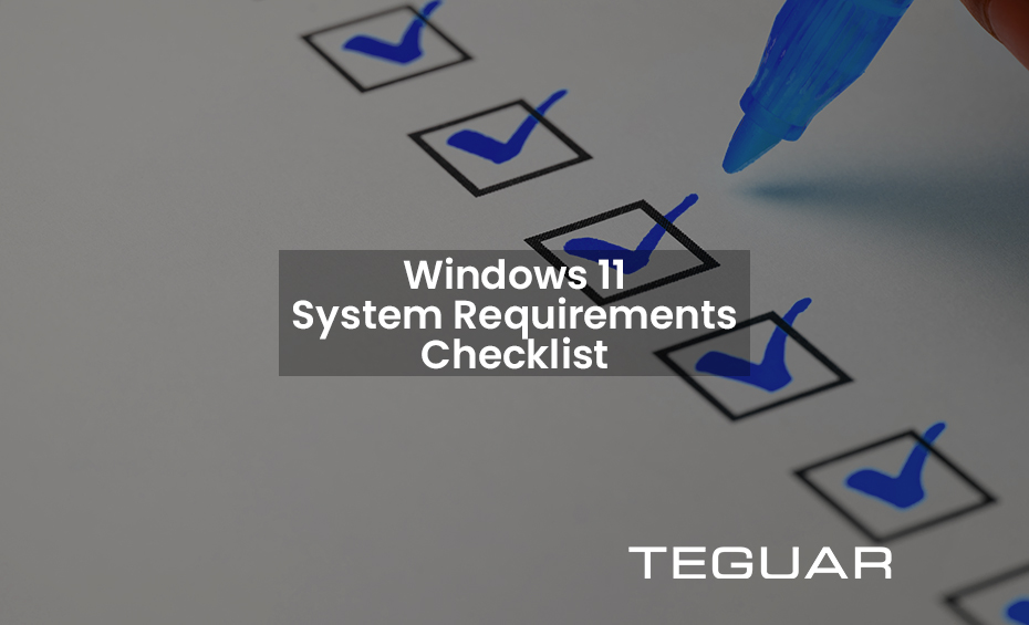 Windows 11 System Requirements Checklist. Teguar