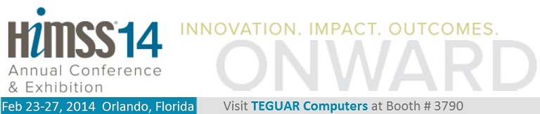 HiMSS 2014 Annual Conference & Exhibition - visit Teguar Computers at Booth #3790