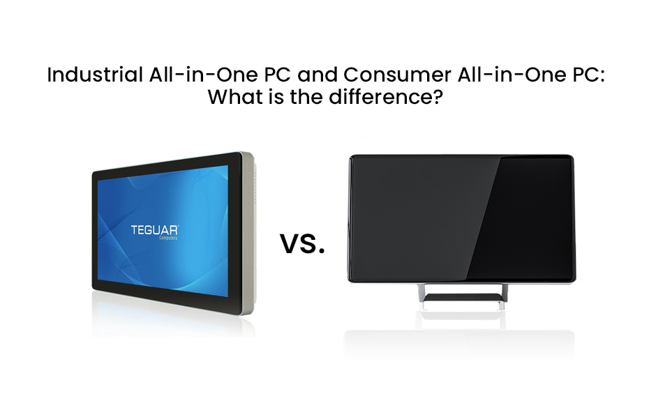 Industrial All-in-One PC vs Consumer PC: What is the Difference?