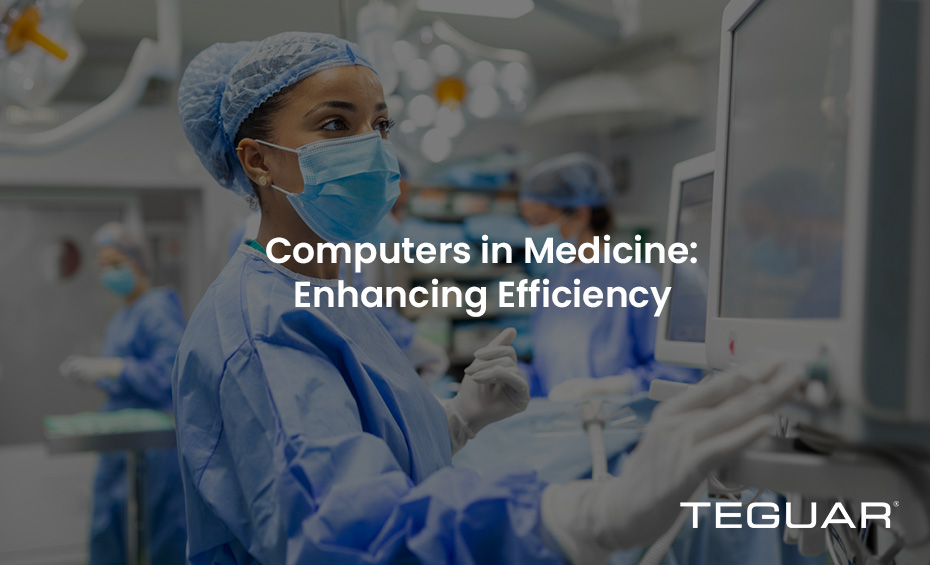 The Proliferation Of Computers In Medicine Has Computers in Medicine: Enhancing Efficiency | TEGUAR