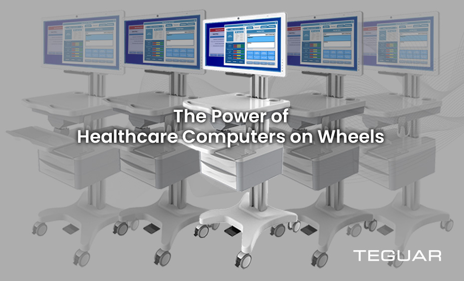 The Power of Healthcare Computers on Wheels TEGUAR