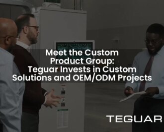 Meet the Custom Product Group: Teguar Invests in Custom Solutions and OEM/ODM Projects. Teguar