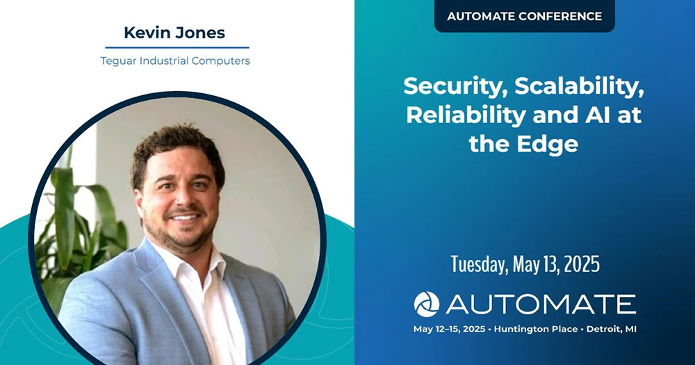 Kevin Jones, Teguar Industrial Computers. Security, Scalability, Reliability, and AI at the Edge. Tuesday, May 13, 2025. Automate Conference. Detroit, MI