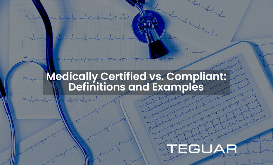 Medically Certified vs Compliant: Definitions and Examples. Teguar