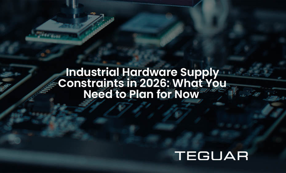 Industrial Hardware Supply Constraints in 2026: What You Need to Plan for Now 