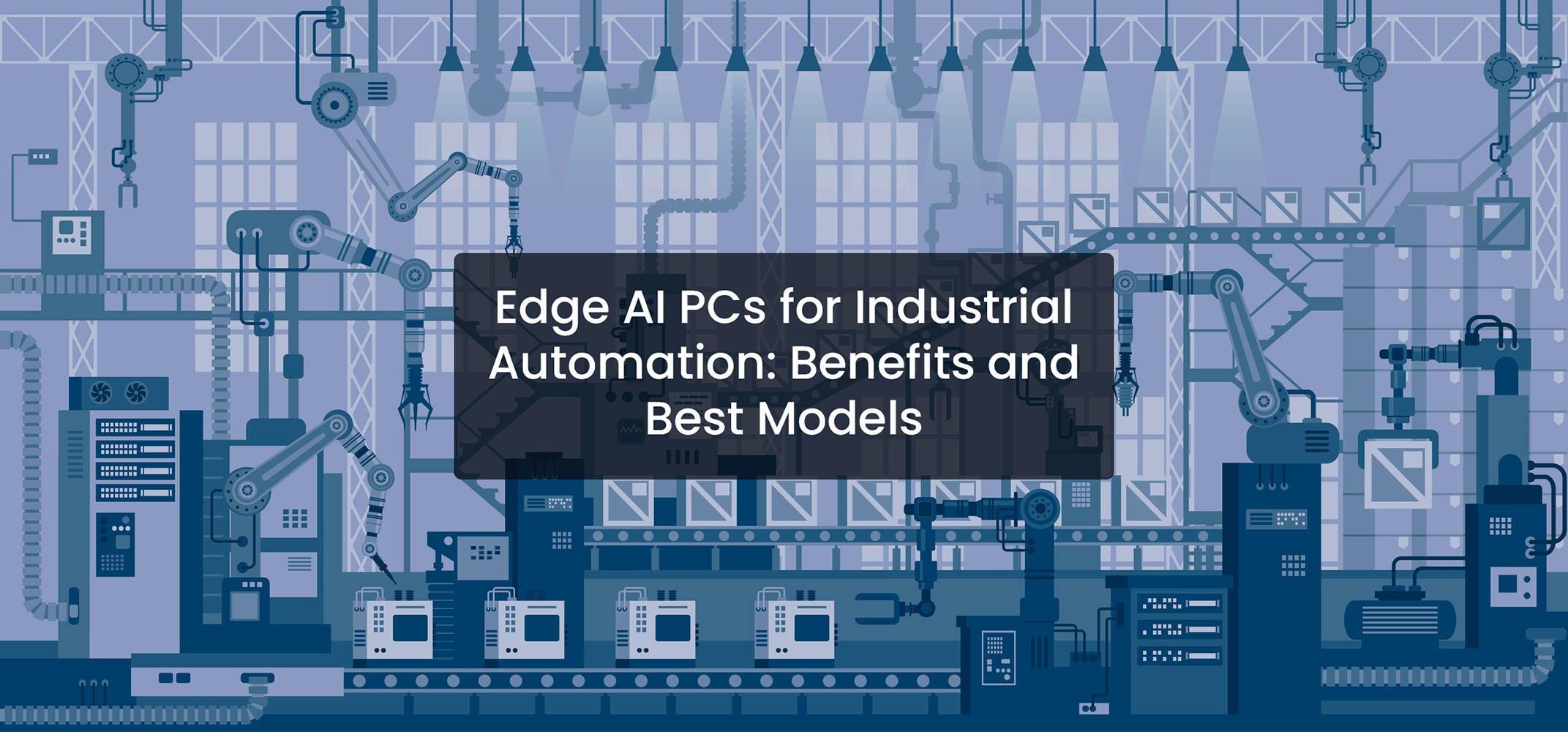 Edge AI PCs for Industrial Automation: Benefits and Best Models